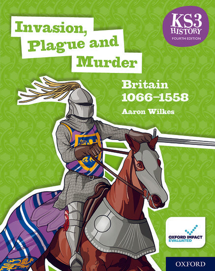 MIS | KS3 History - Invasion, Plague and Murder - Britain 1066-1558 - 9780198494645 - Oxford