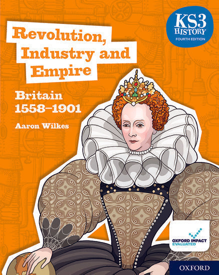 IISM | KS3 History 4th Edition - Revolution, Industry and Empire - Britain 1558-1901 - 9780198494652 - Oxford