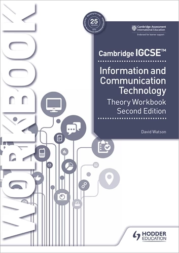 IISM | Cambridge IGCSE Information and Communication Technology Theory Workbook - Watson - 9781398318564 - Hodder Education