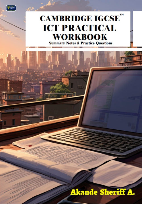 IISM | Cambridge IGCSE ICT Practical Workbook - Akande Sheriff - 9786238659845 - Dr Akande